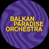 Balkan Paradise Orchestra